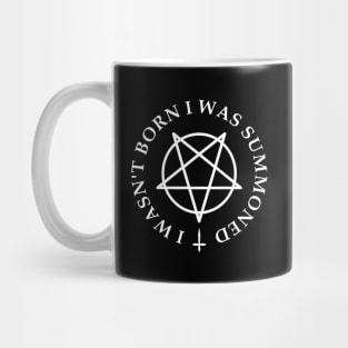 I Wasn't Born I Was Summoned Mug